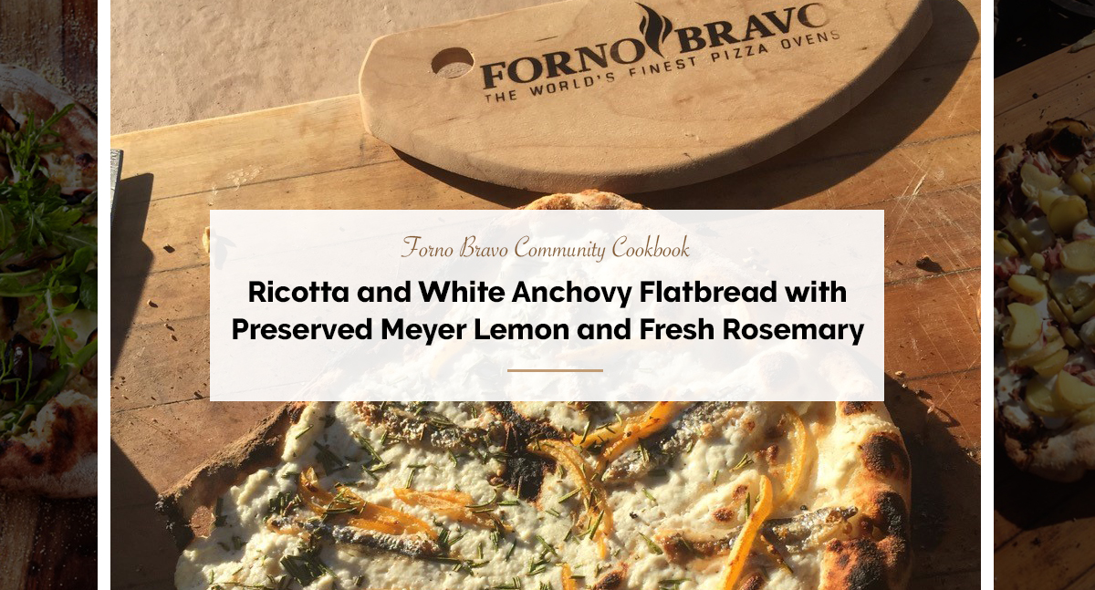 BrigiRicotta and White Anchovy Flatbread with Preserved Meyer Lemon and Fresh Rosemary